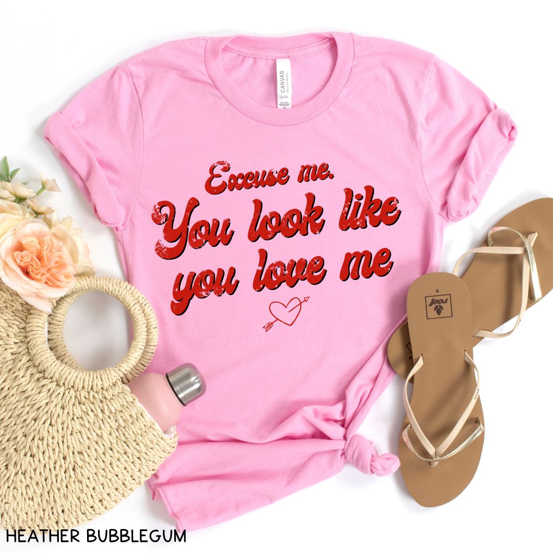 Excuse Me. You Look Like You Love Me - Unisex Adult Tee