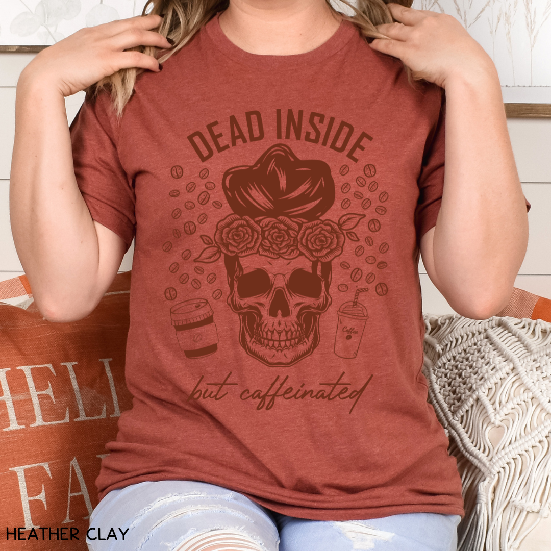 Dead Inside but Caffeinated - Adult Unisex Tee