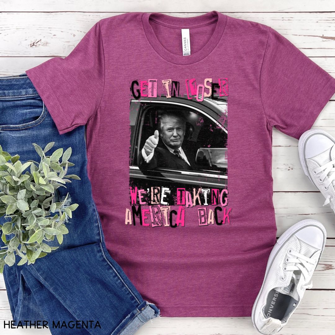 America - Trump Get in Loser - Unisex Adult Tee