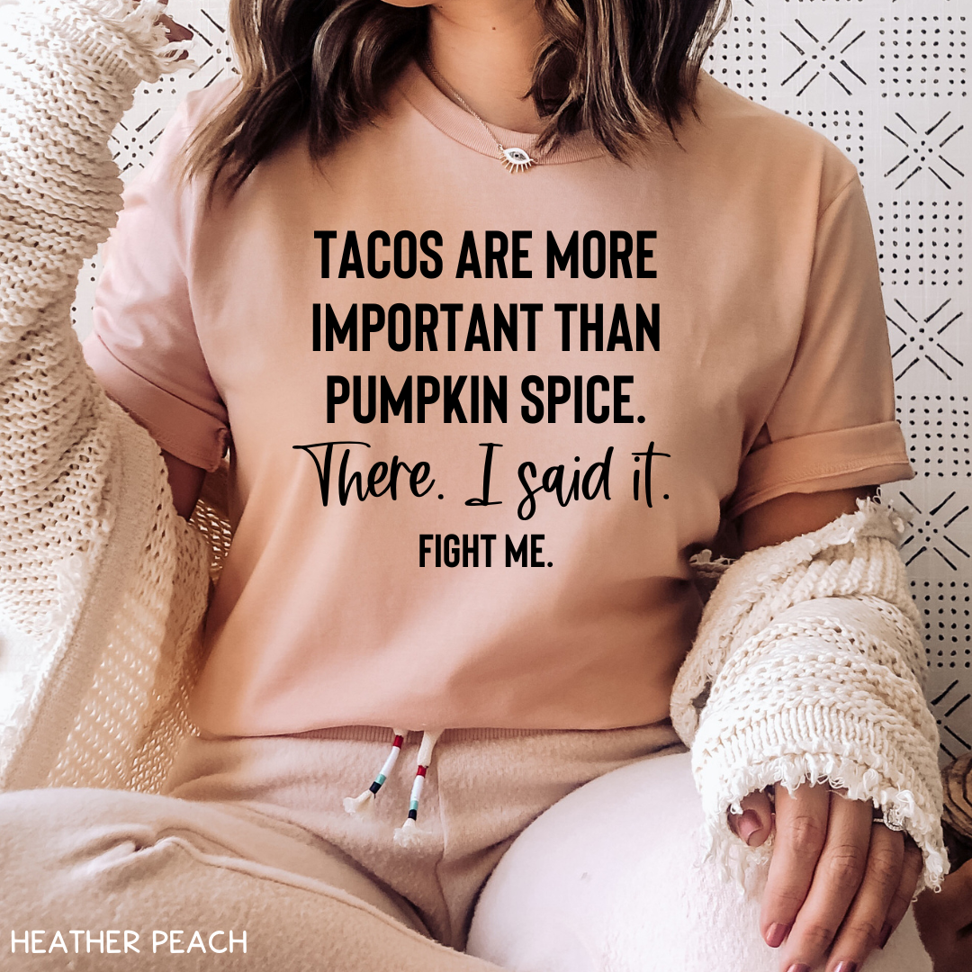 Fall - Adult Tee - Tacos Are More Important Than Pumpkin Spice