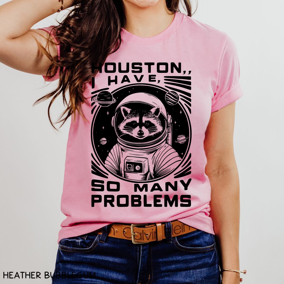 Houston I have So Many Problems - Unisex Adult Tee