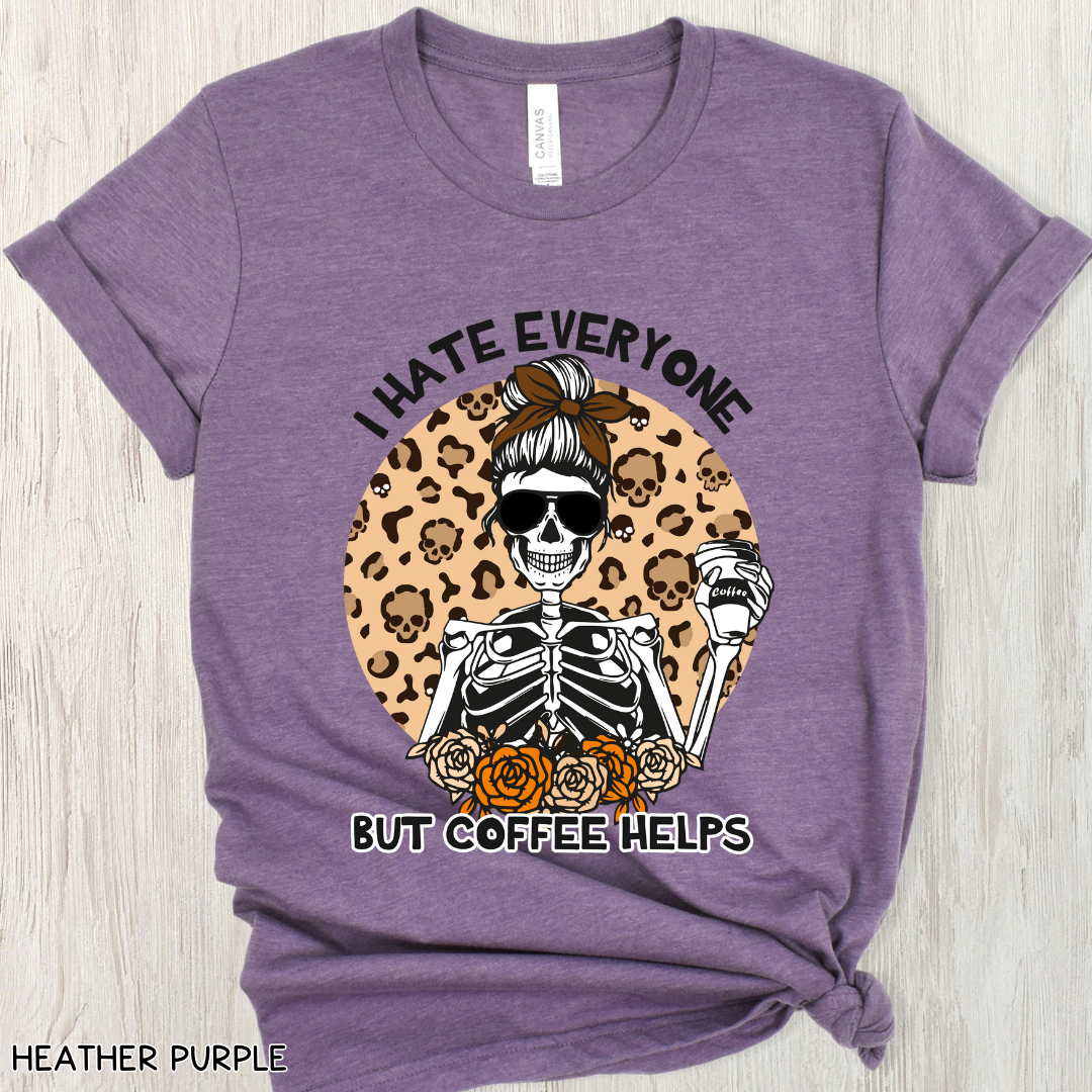 I Hate Everyone Coffee Helps - Adult Unisex Tee