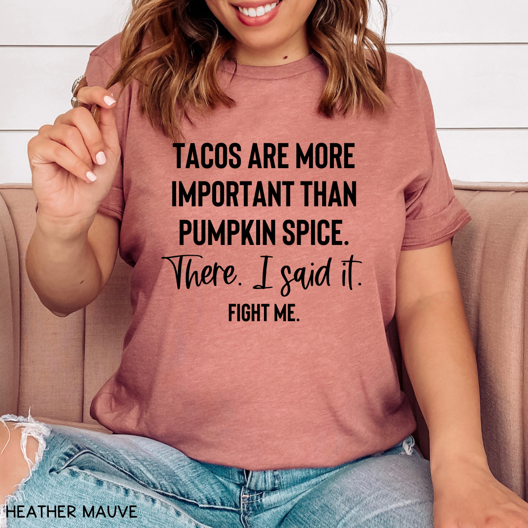 Fall - Adult Tee - Tacos Are More Important Than Pumpkin Spice