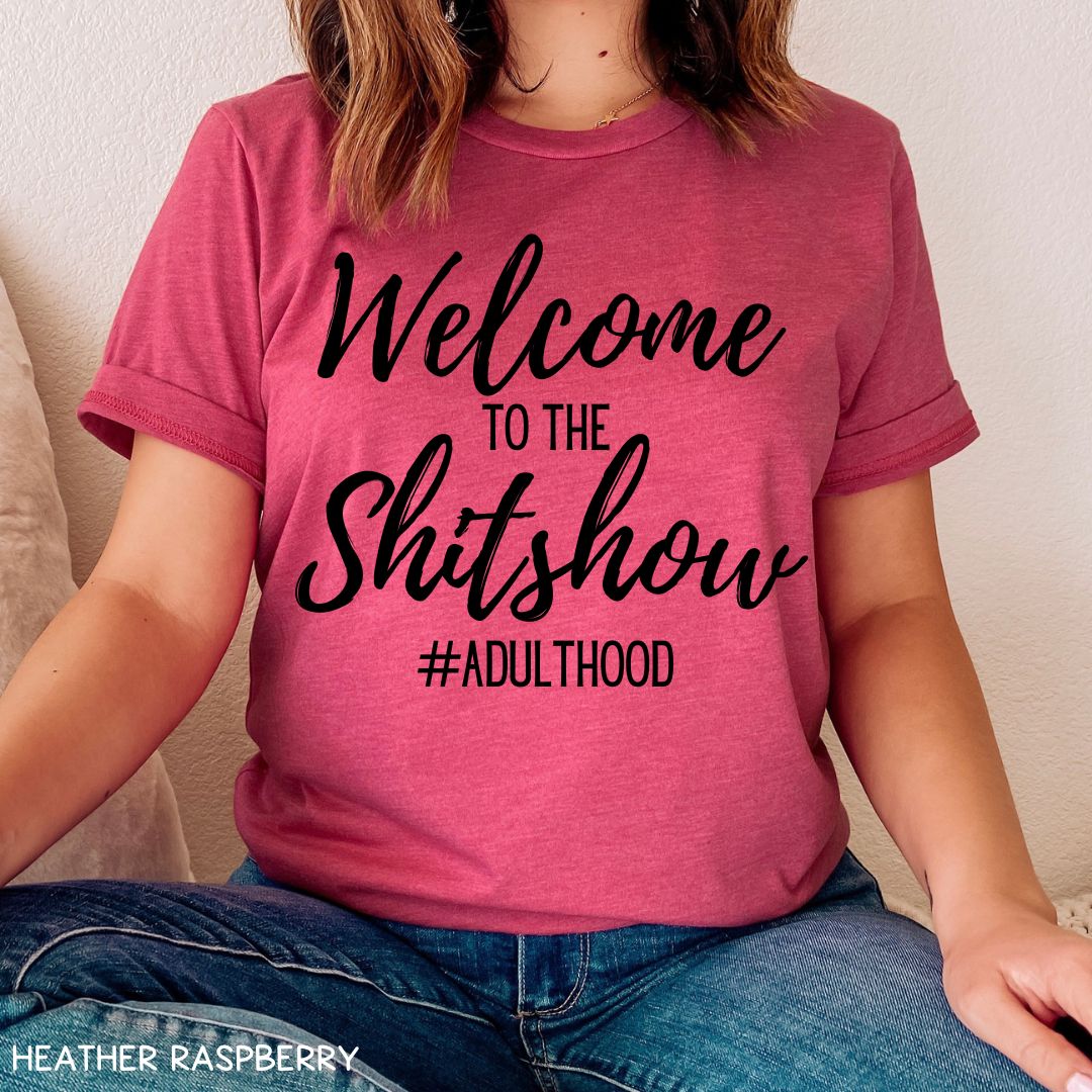 Welcome to the Shitshow - Unisex Adult Tee