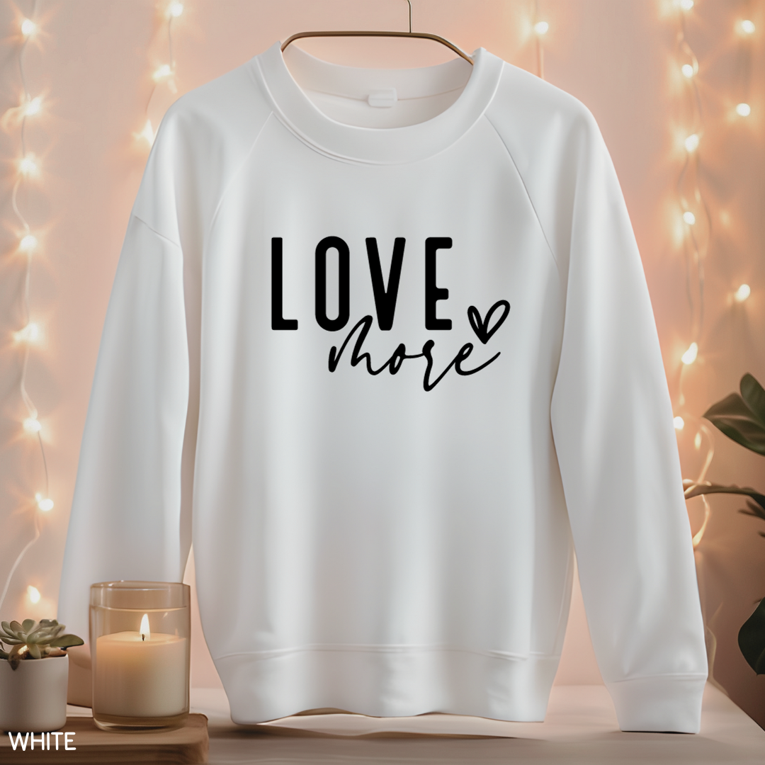 Valentines - Love More- Adult Unisex Sweatshirt