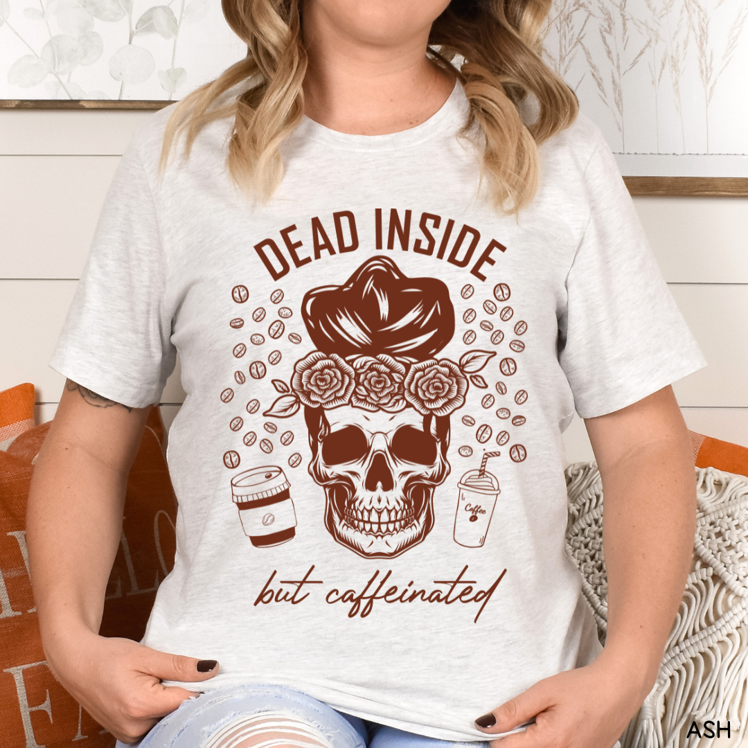 Dead Inside but Caffeinated - Adult Unisex Tee