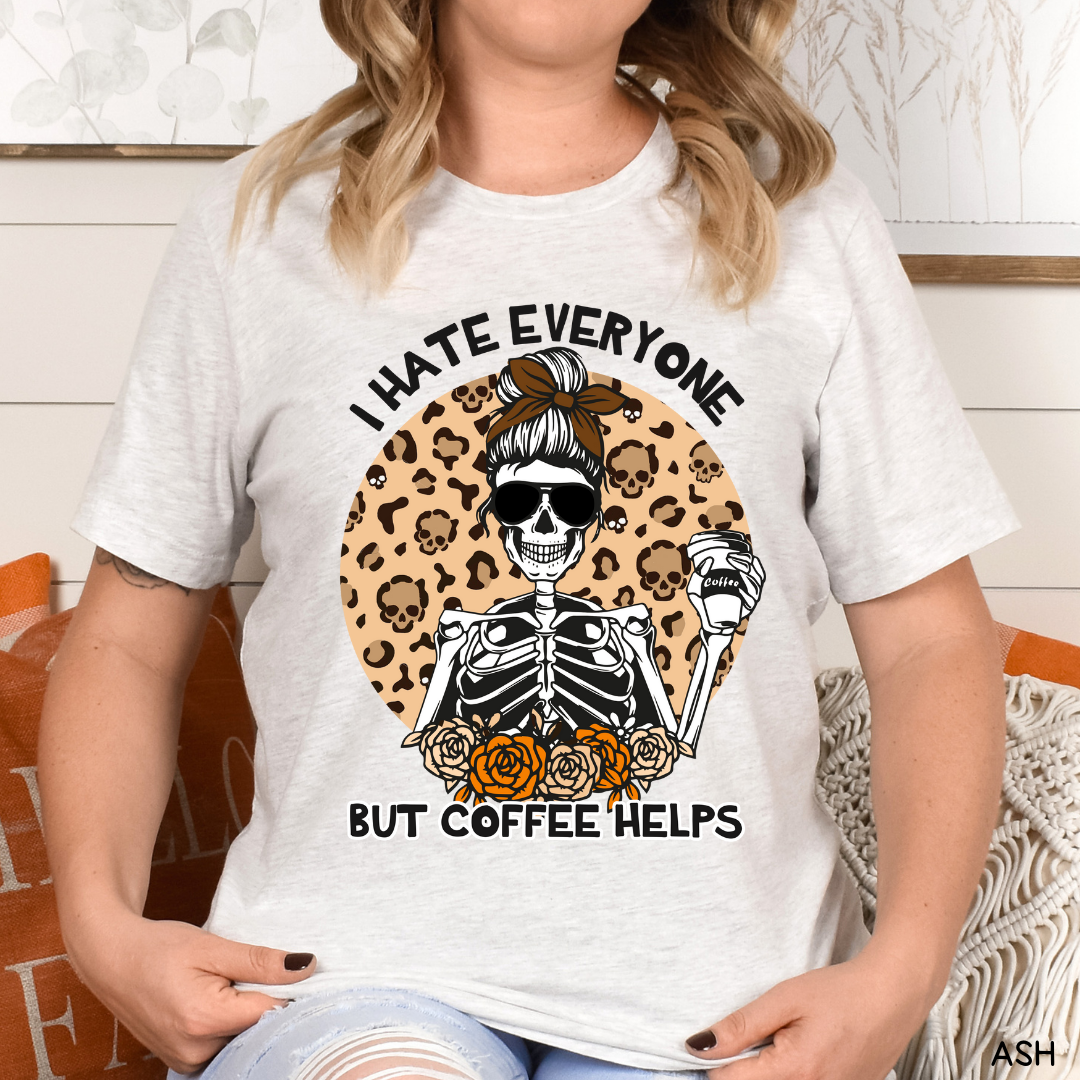 I Hate Everyone Coffee Helps - Adult Unisex Tee