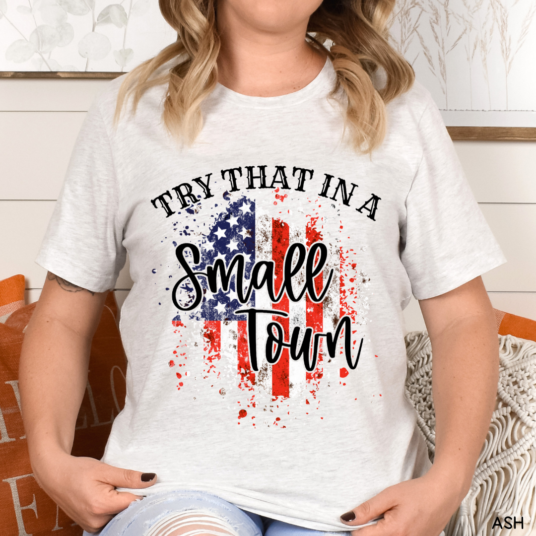 Try That in a Small Town - Flag - Adult Unisex Tee