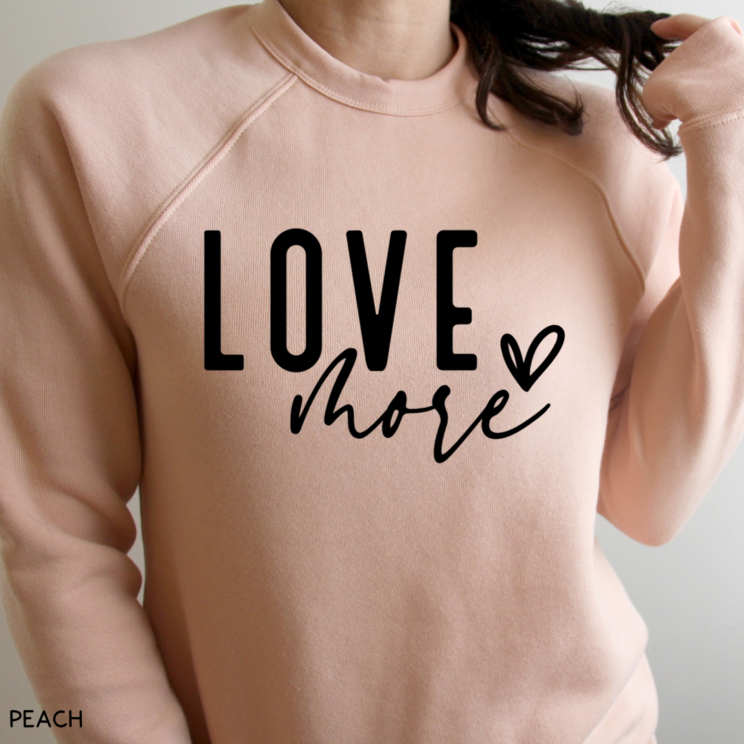 Valentines - Love More- Adult Unisex Sweatshirt