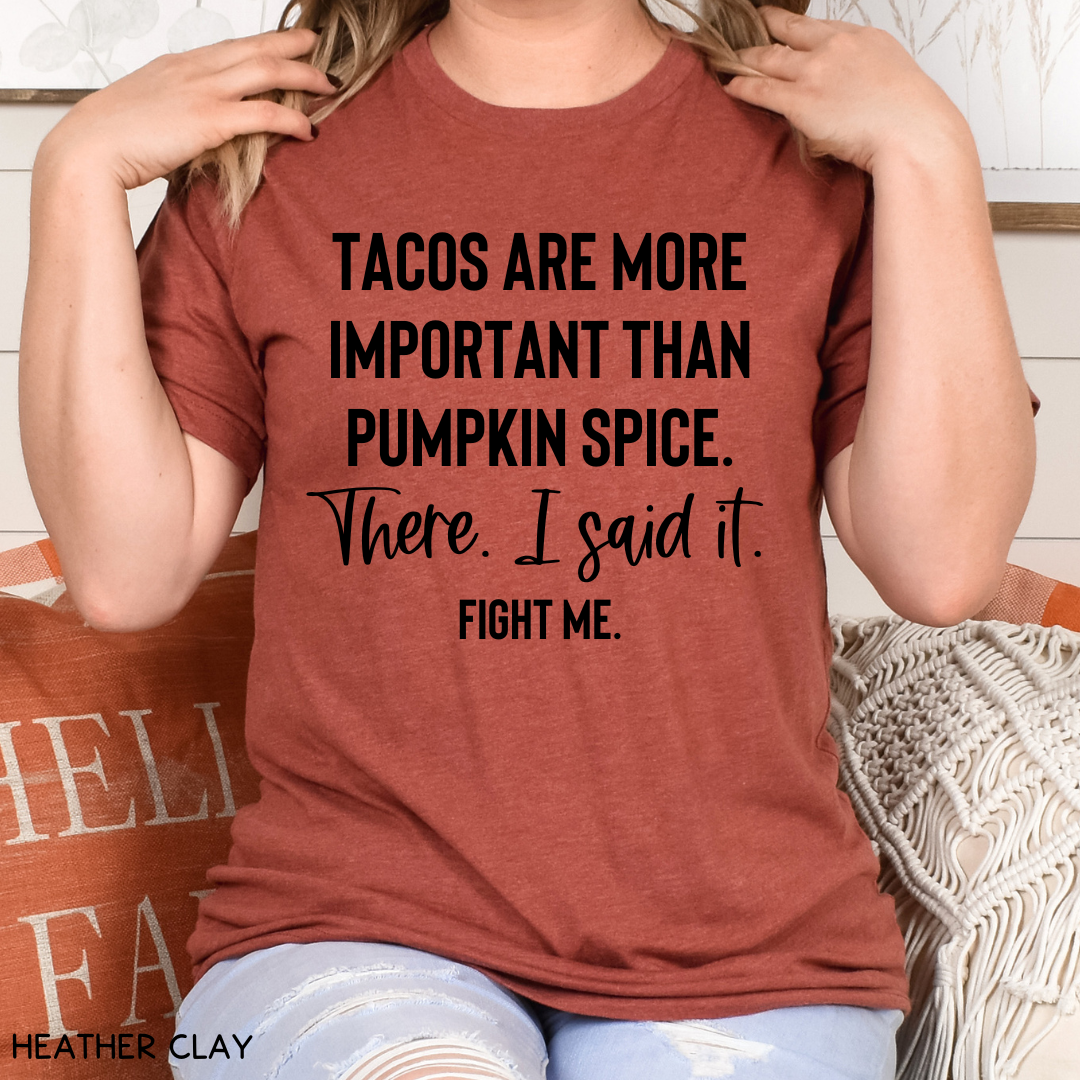 Fall - Adult Tee - Tacos Are More Important Than Pumpkin Spice