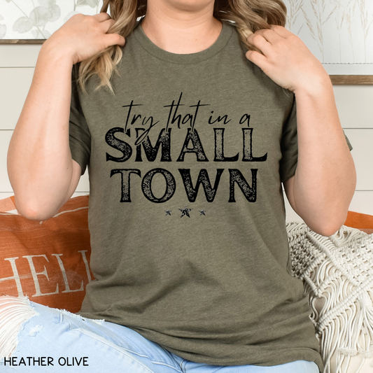 Try That in a Small Town - Adult Unisex Tee