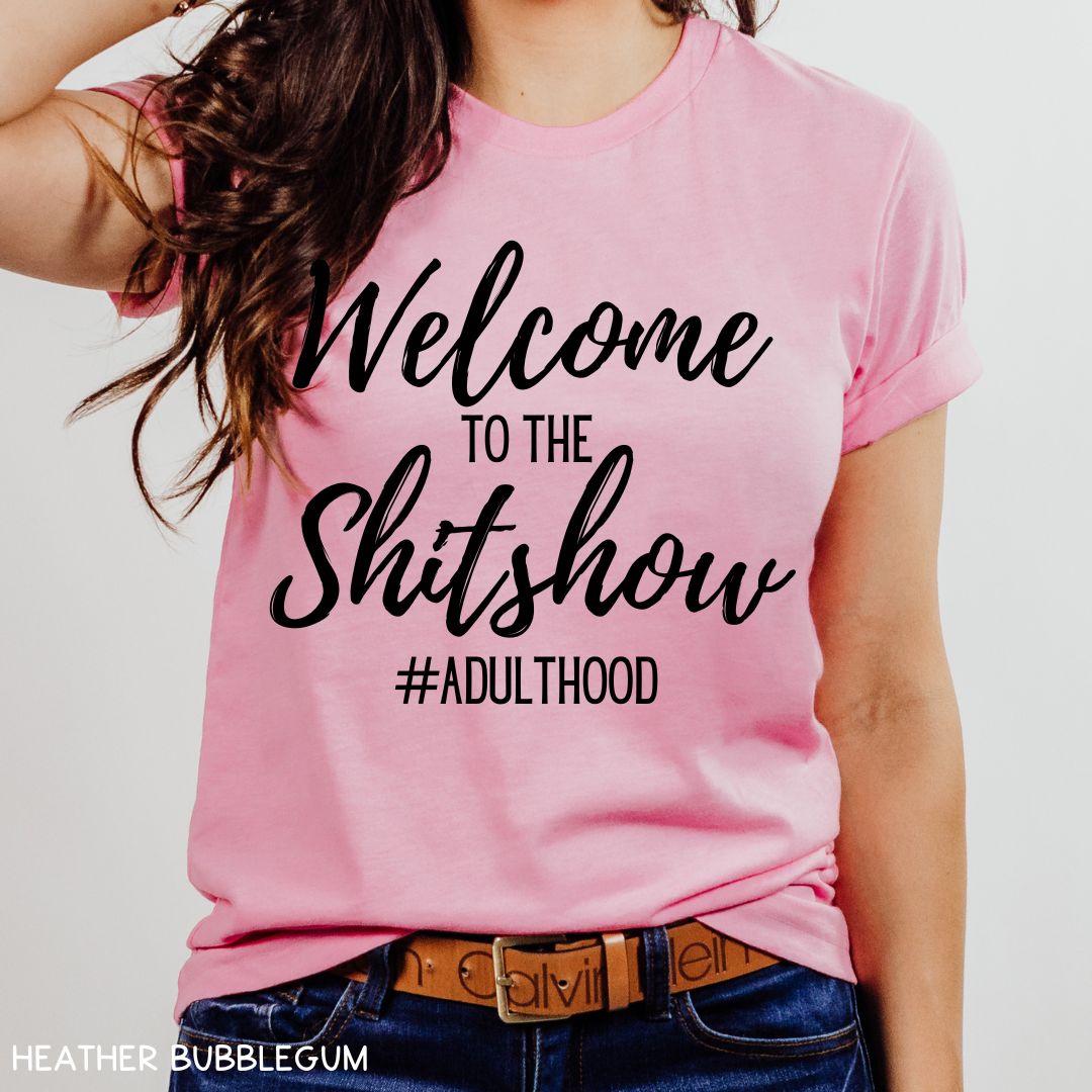 Welcome to the Shitshow - Unisex Adult Tee