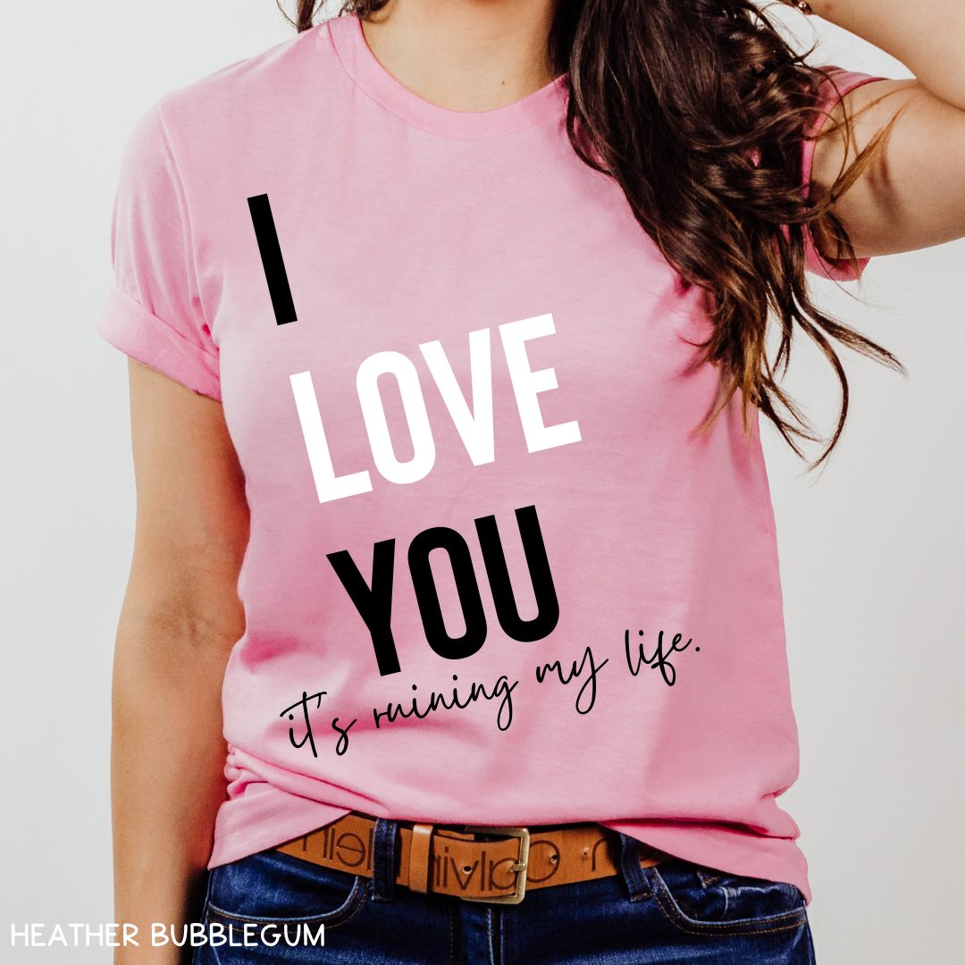 Swiftie - I Love You, It's Ruining My Life - Unisex Adult Tee