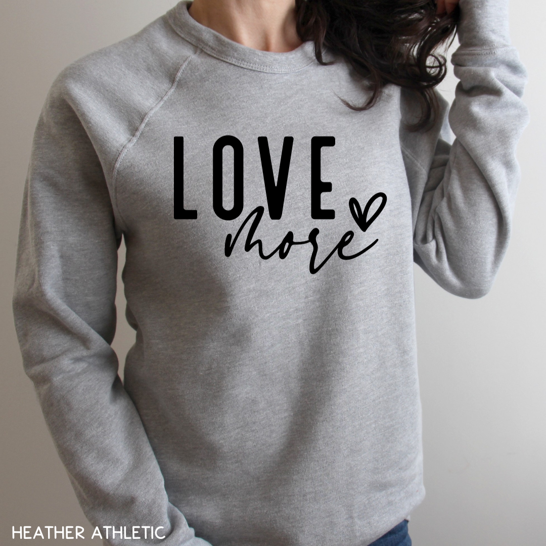 Valentines - Love More- Adult Unisex Sweatshirt