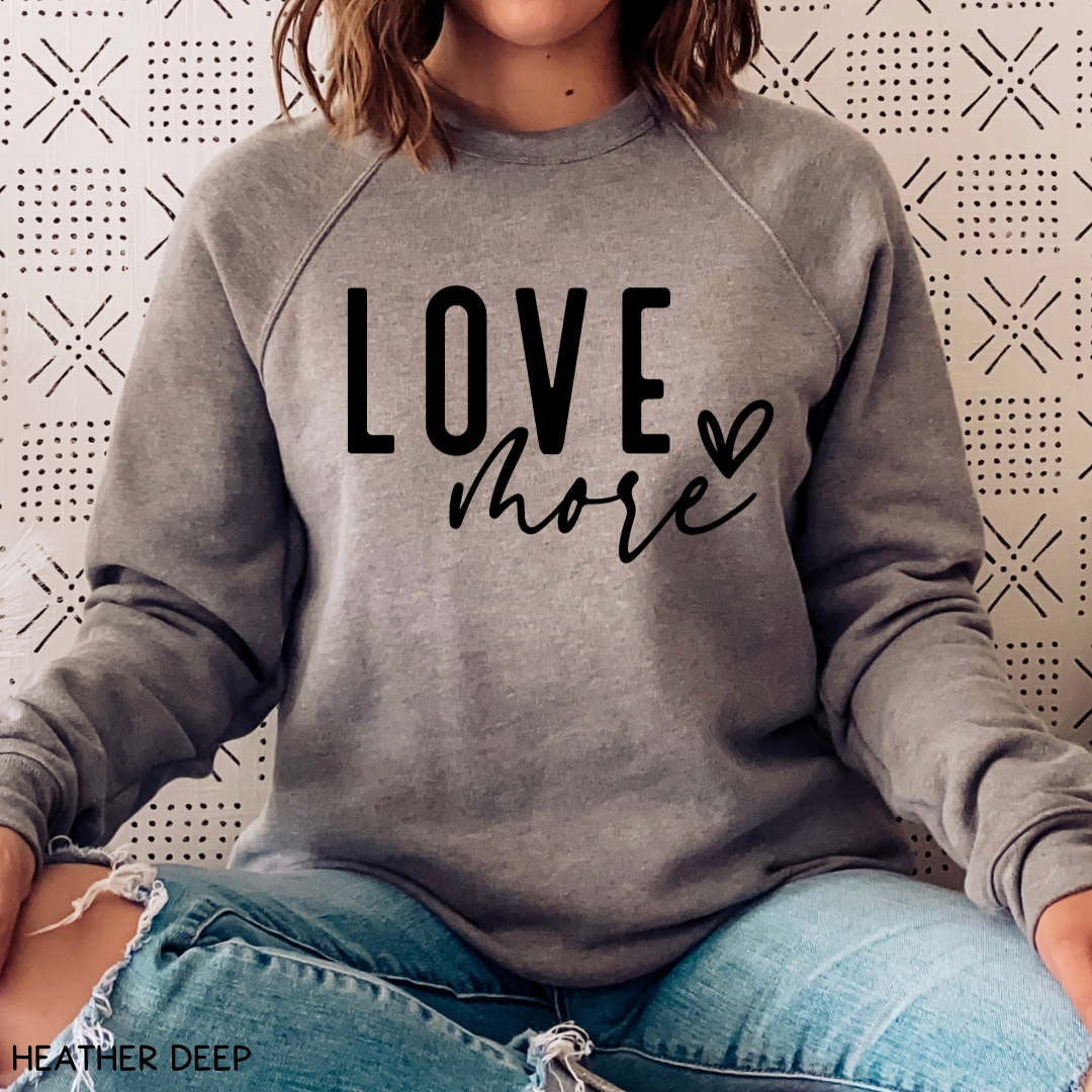 Valentines - Love More- Adult Unisex Sweatshirt