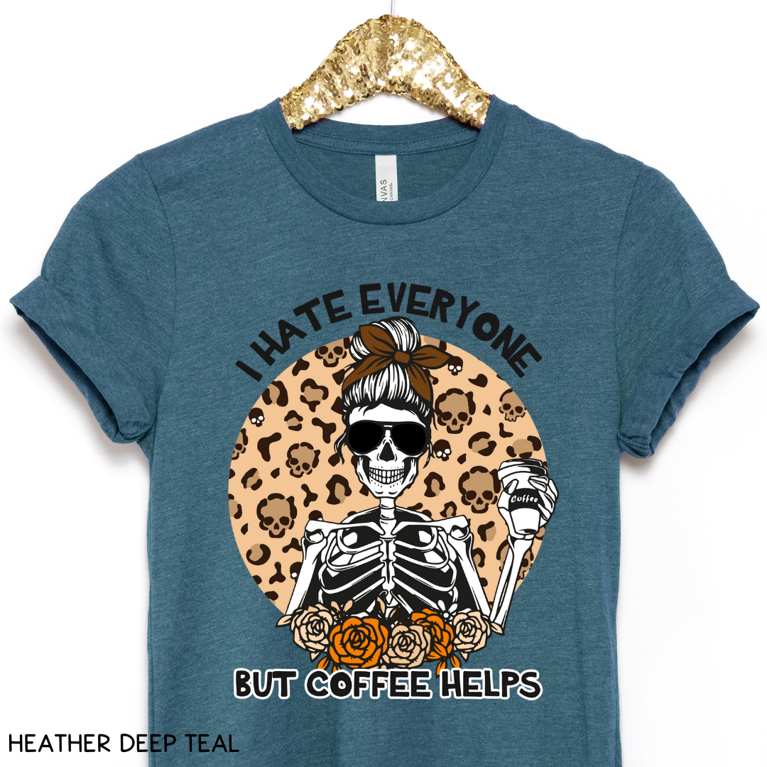 I Hate Everyone Coffee Helps - Adult Unisex Tee