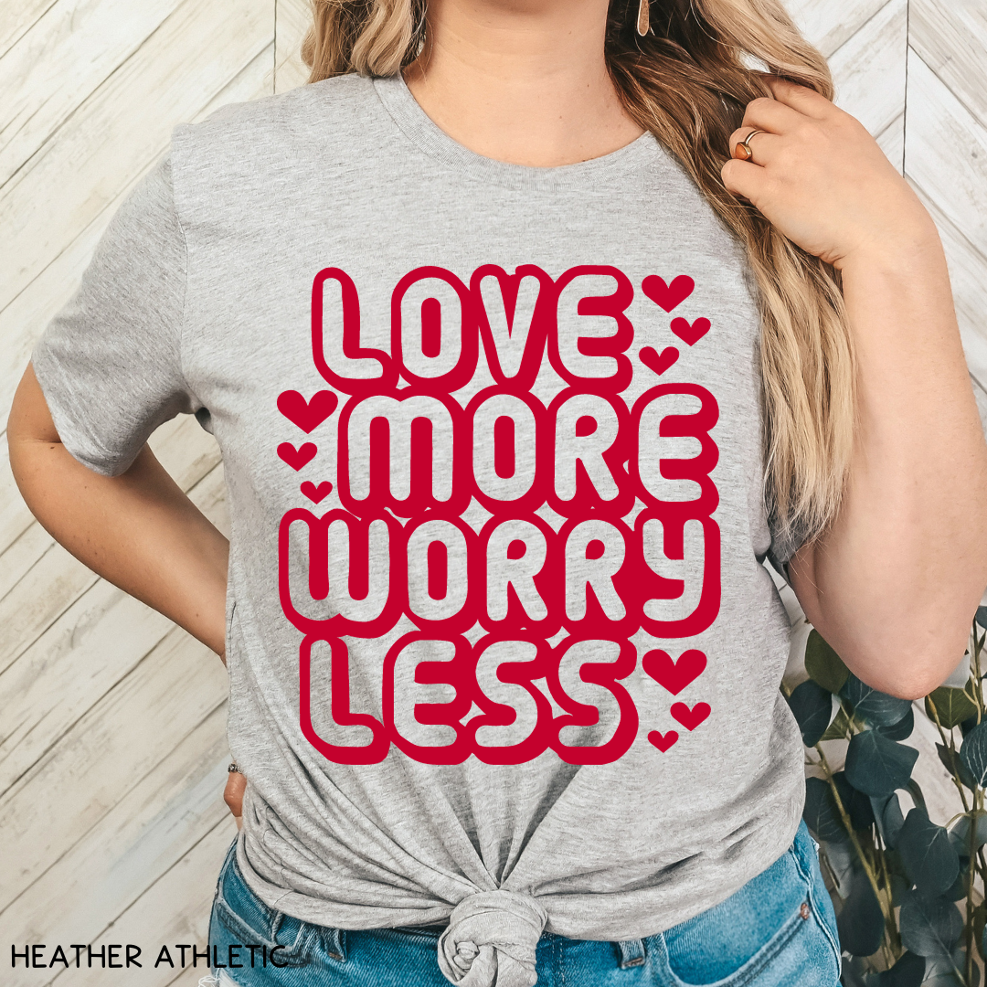 Valentines - Love More Worry Less - Unisex Adult Tee