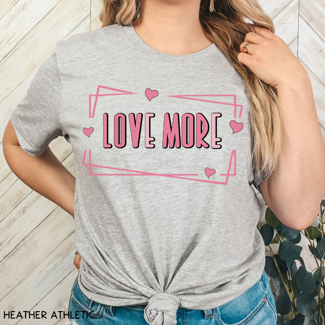 Valentines - Love More - Unisex Adult Tee