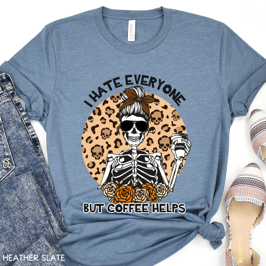 I Hate Everyone Coffee Helps - Adult Unisex Tee