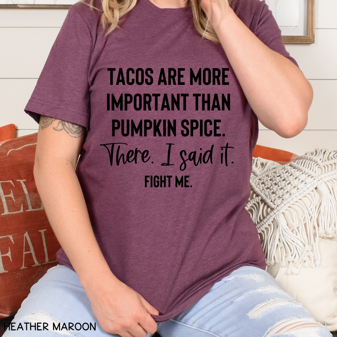 Fall - Adult Tee - Tacos Are More Important Than Pumpkin Spice