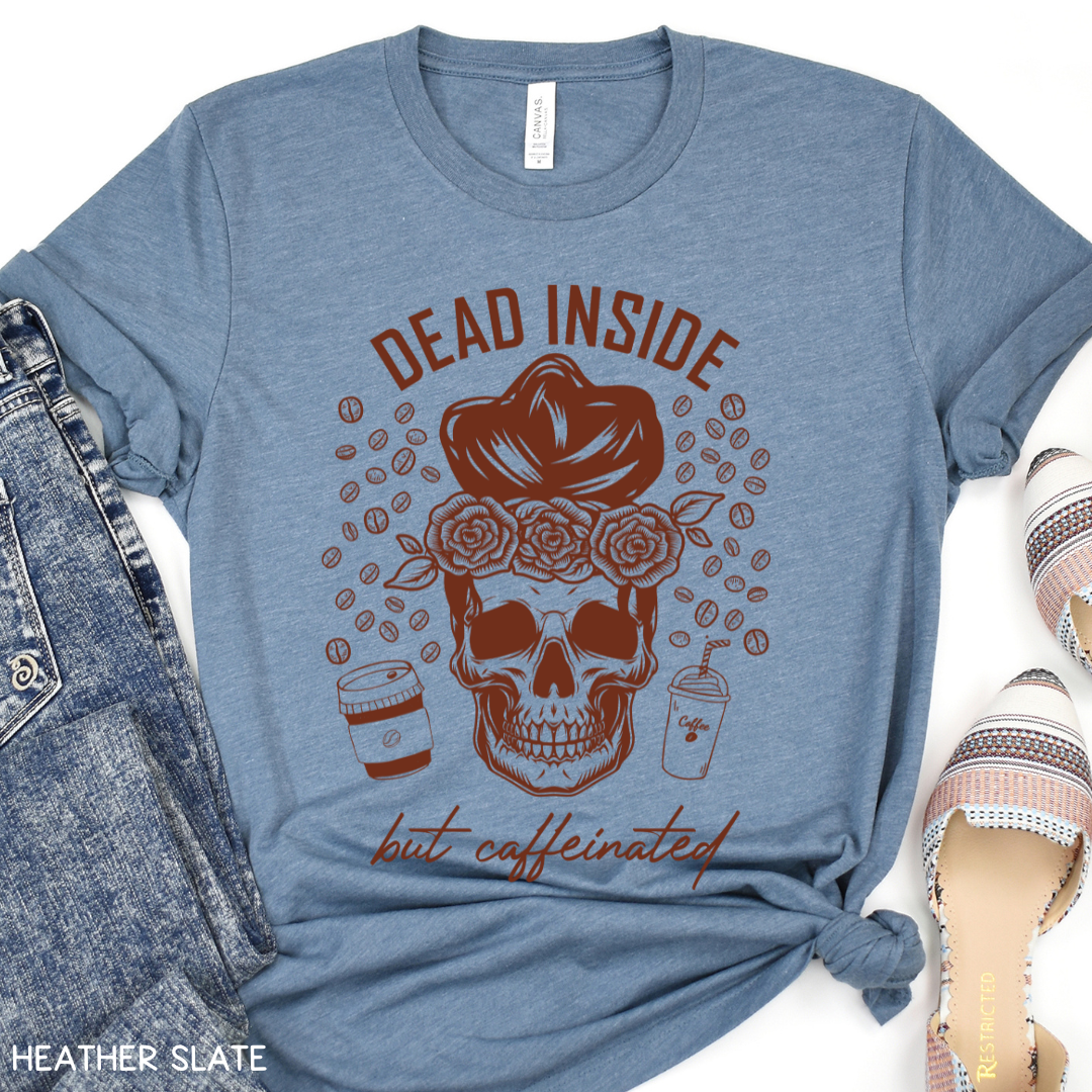 Dead Inside but Caffeinated - Adult Unisex Tee