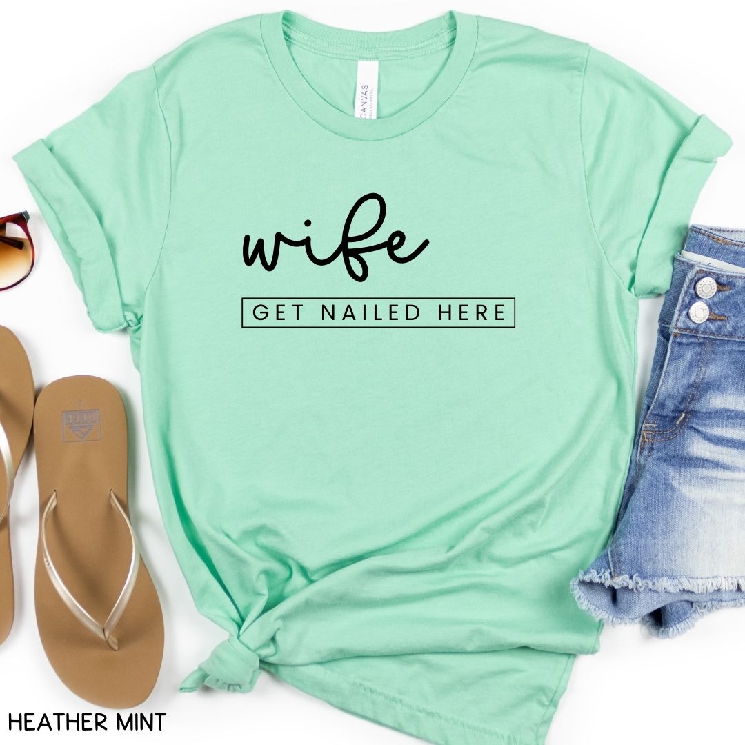 Cabo - Wife Get Nailed Here - Unisex Adult Tee