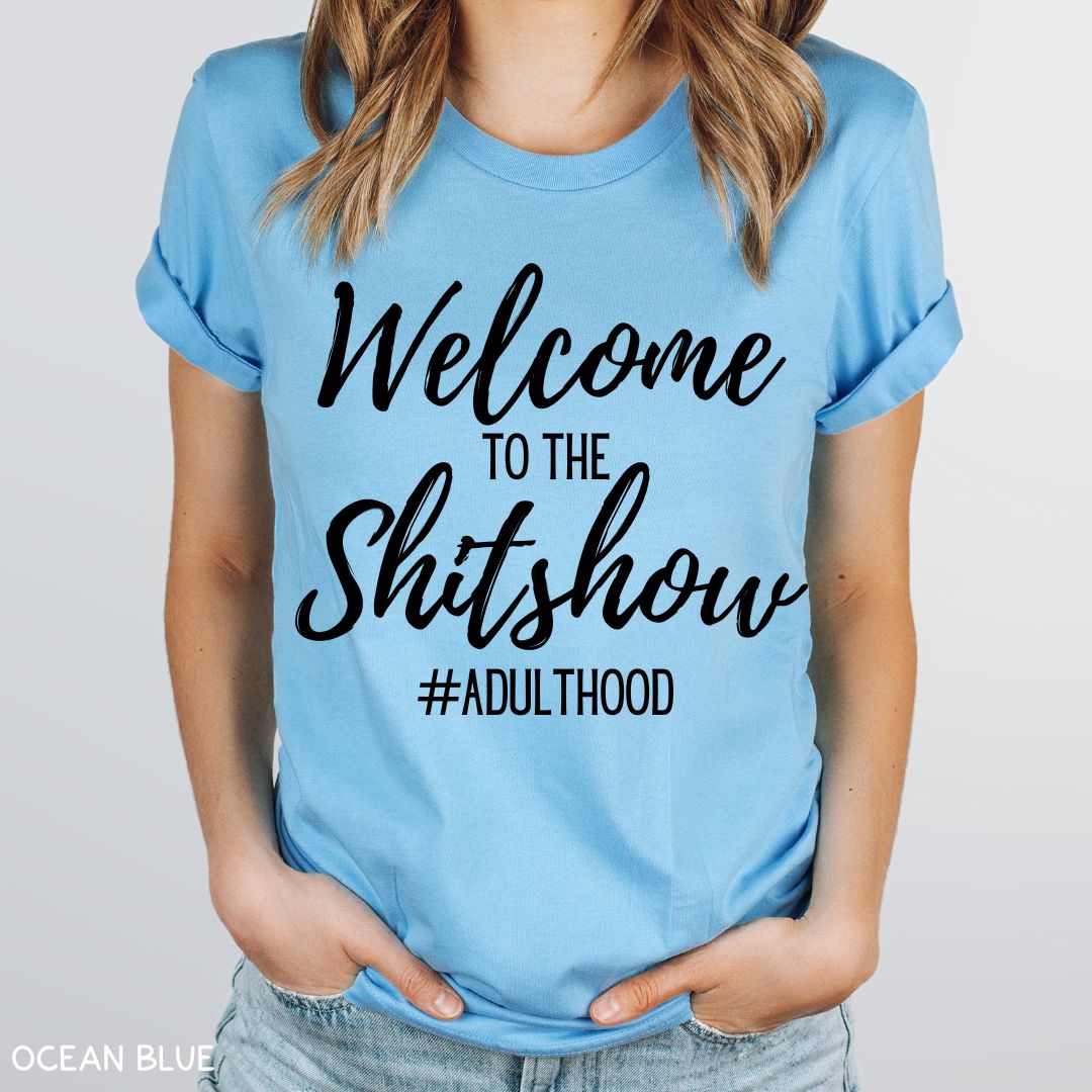 Welcome to the Shitshow - Unisex Adult Tee