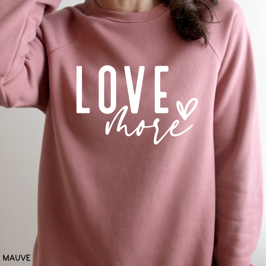 Valentines - Love More- Adult Unisex Sweatshirt