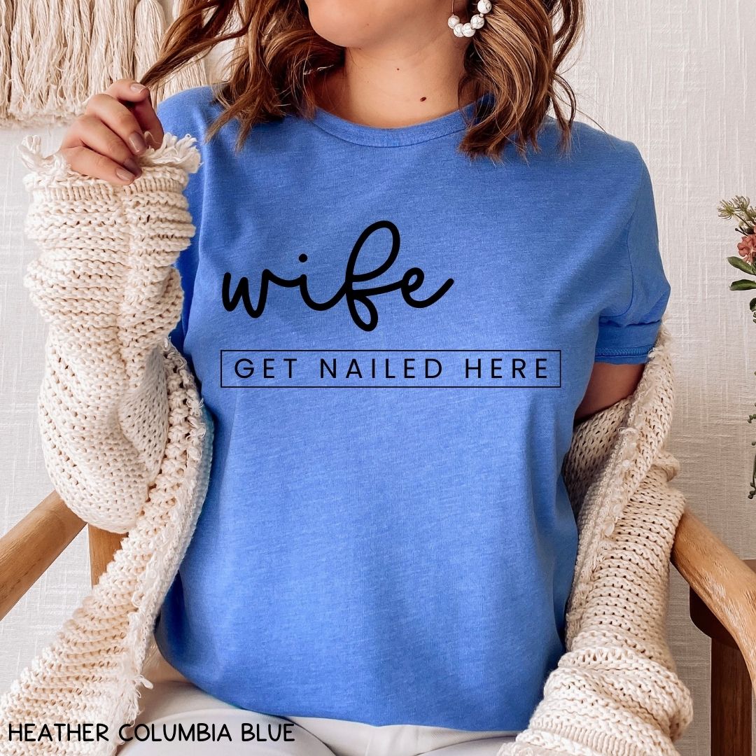 Cabo - Wife Get Nailed Here - Unisex Adult Tee