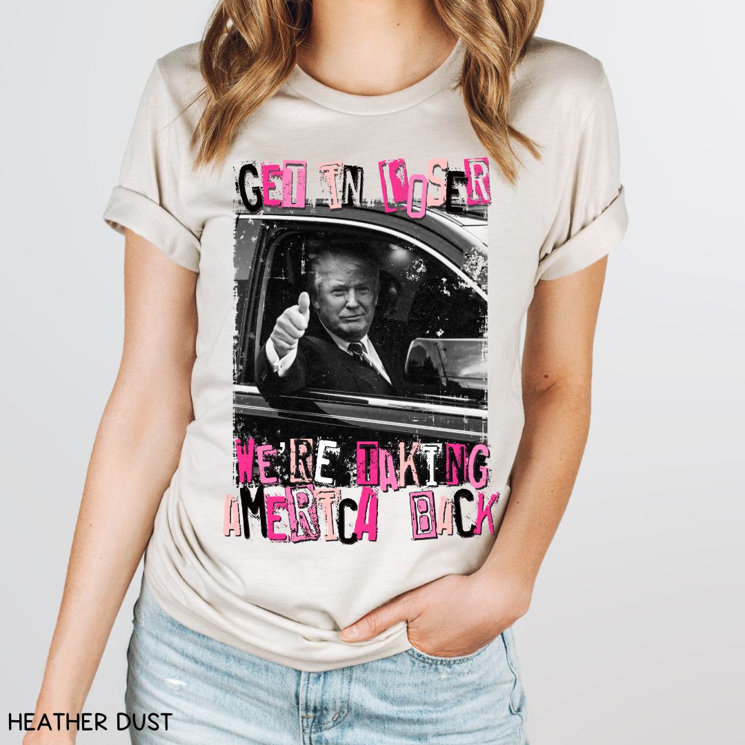 America - Trump Get in Loser - Unisex Adult Tee