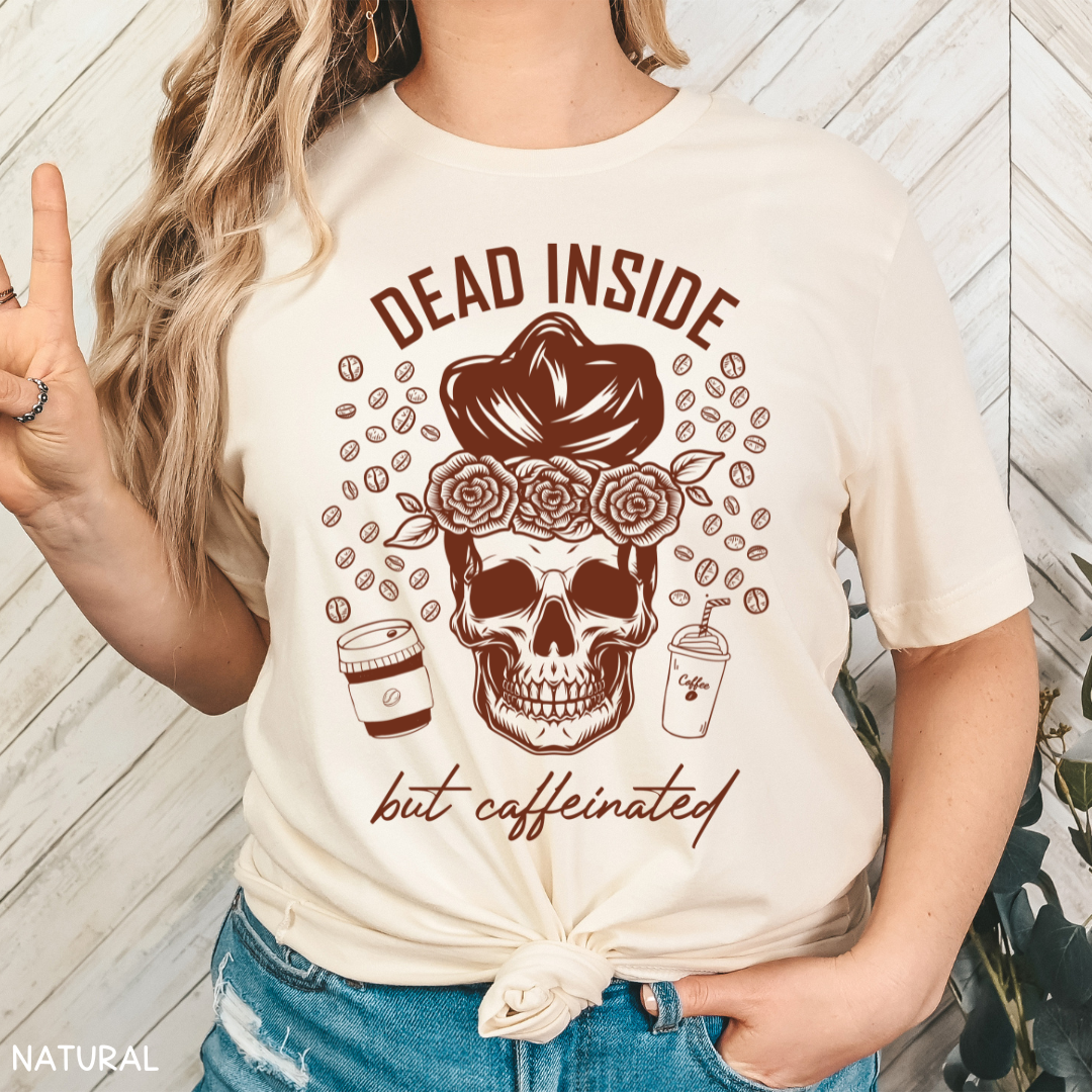 Dead Inside but Caffeinated - Adult Unisex Tee