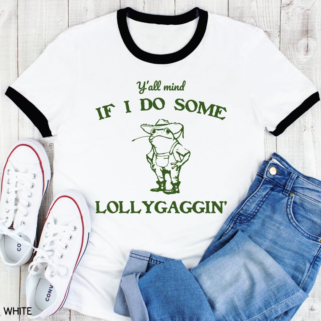 Y'all Mind if I Do Some Lollygaggin' - Unisex Adult Tee