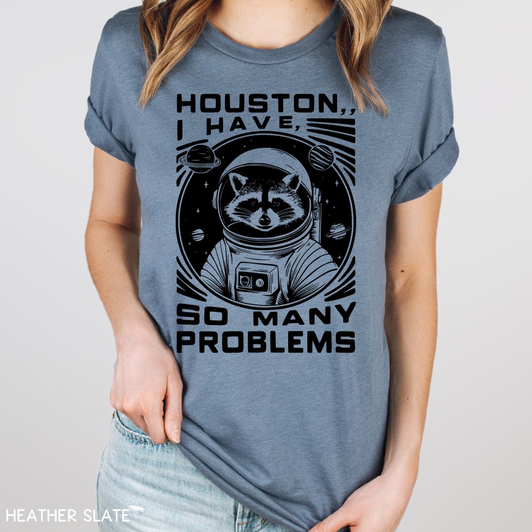 Houston I have So Many Problems - Unisex Adult Tee