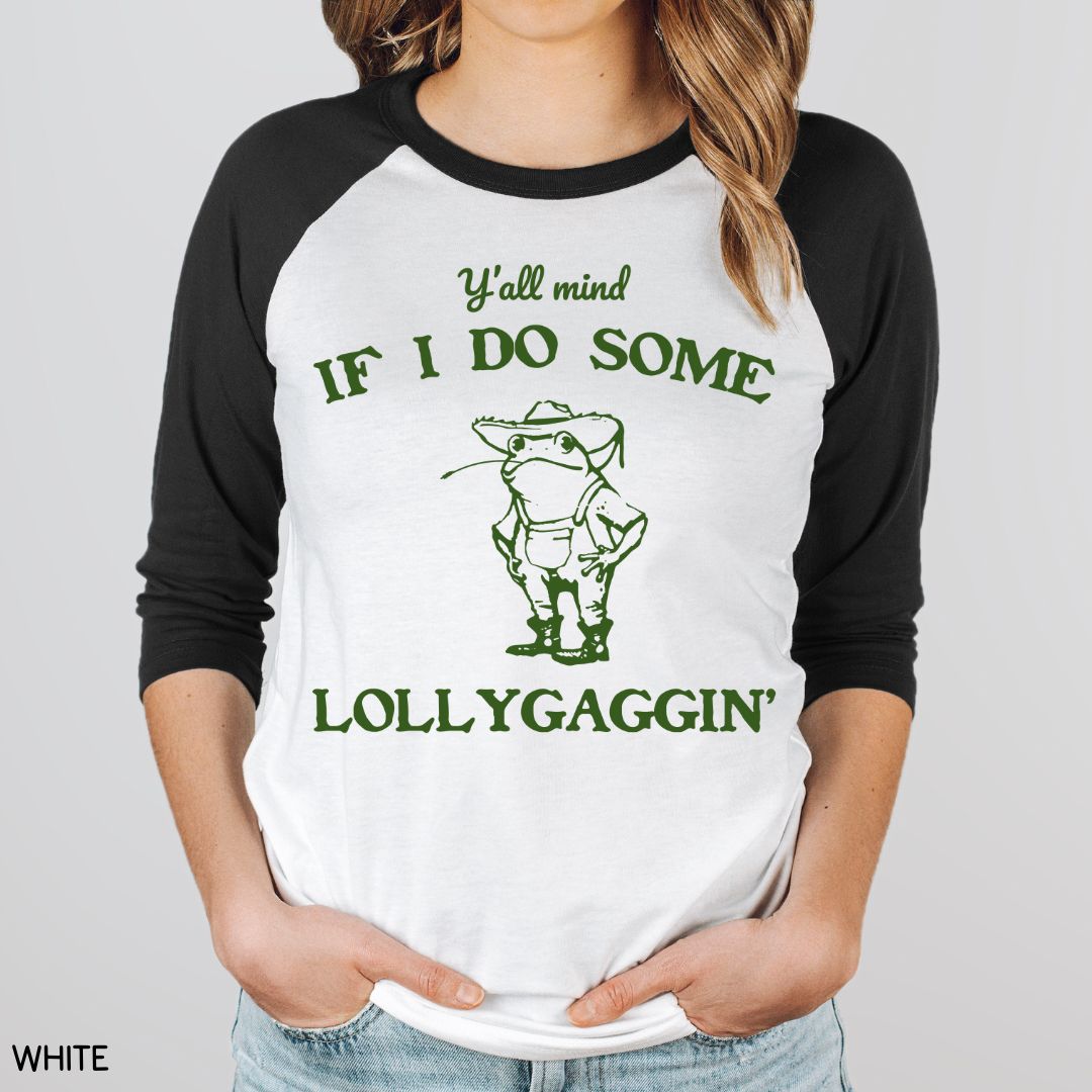 Y'all Mind if I Do Some Lollygaggin' - Unisex Adult Tee