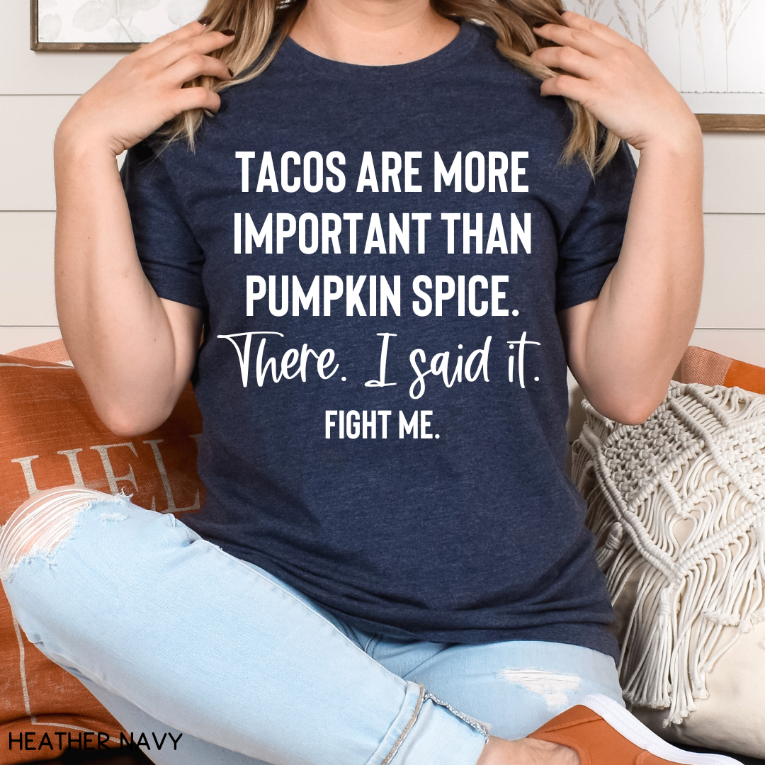 Fall - Adult Tee - Tacos Are More Important Than Pumpkin Spice