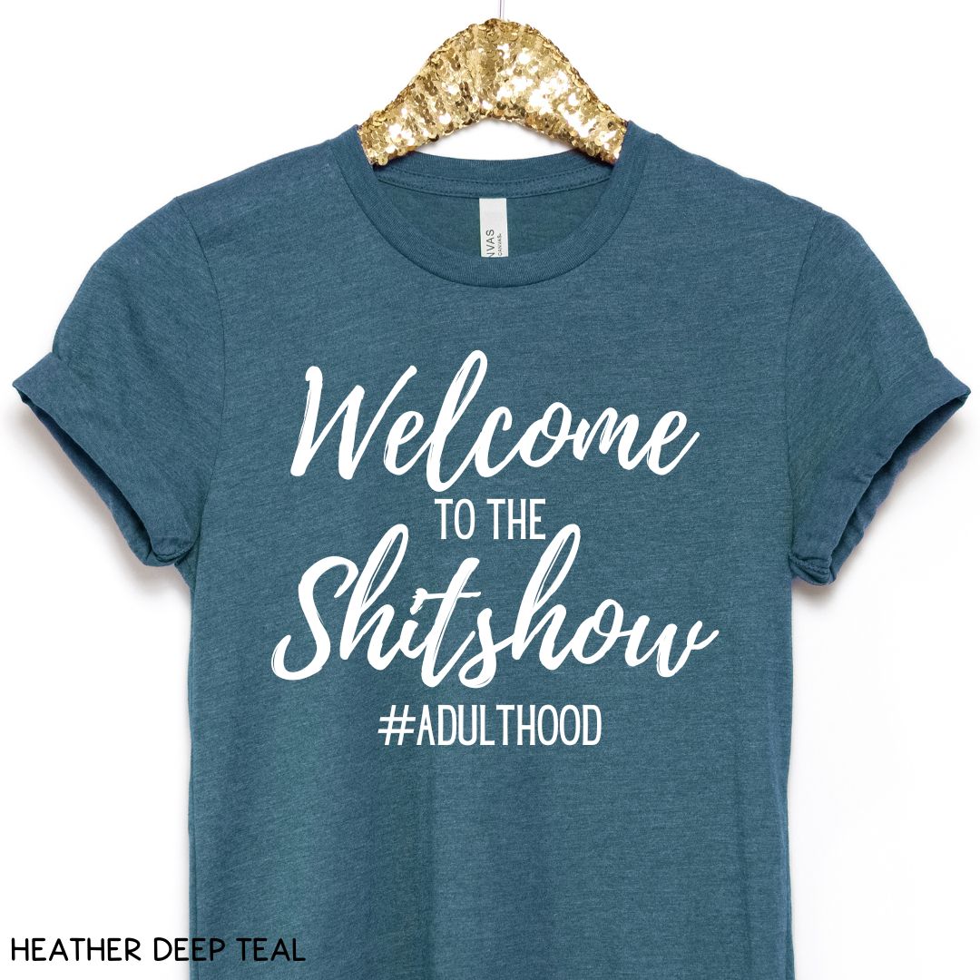 Welcome to the Shitshow - Unisex Adult Tee