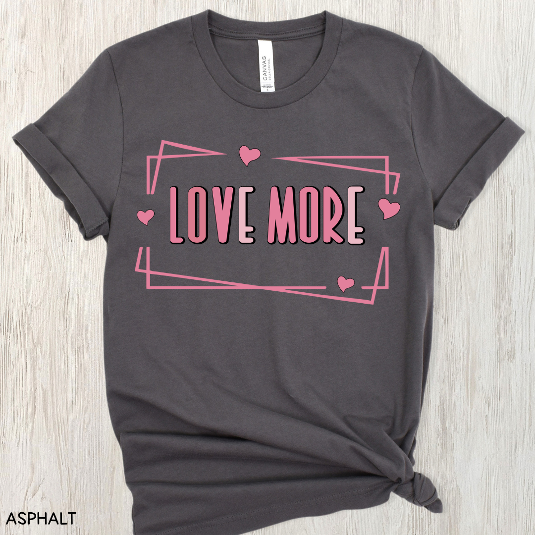 Valentines - Love More - Unisex Adult Tee