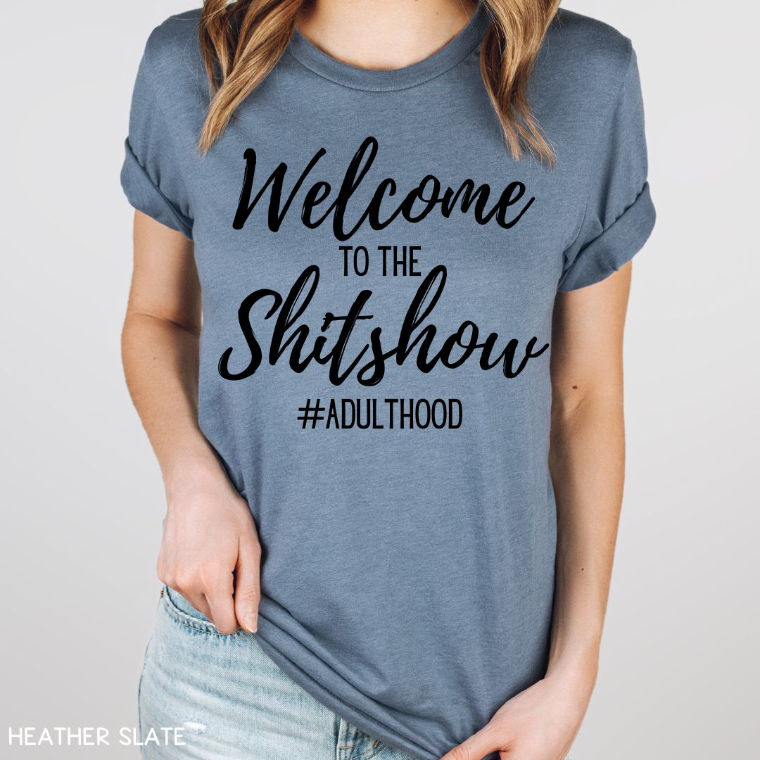 Welcome to the Shitshow - Unisex Adult Tee