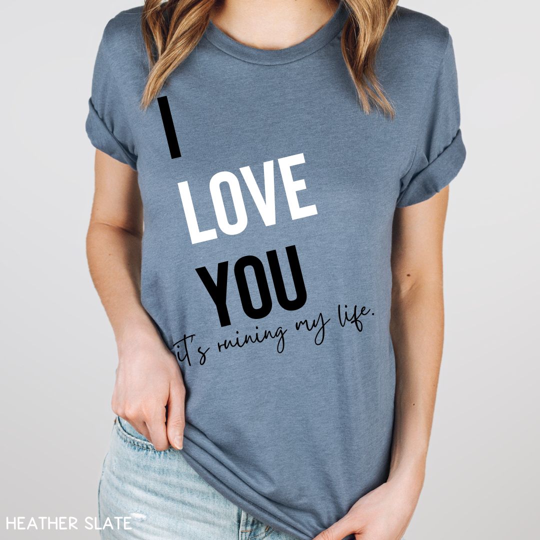 Swiftie - I Love You, It's Ruining My Life - Unisex Adult Tee