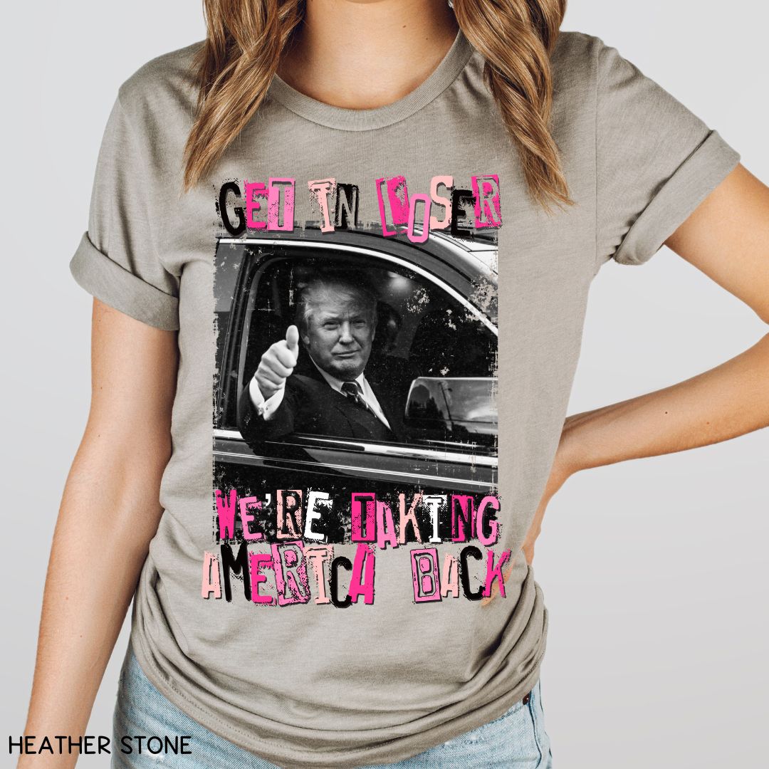 America - Trump Get in Loser - Unisex Adult Tee