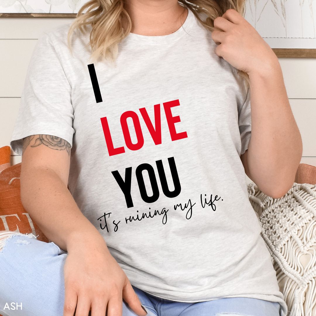 Swiftie - I Love You, It's Ruining My Life - Unisex Adult Tee