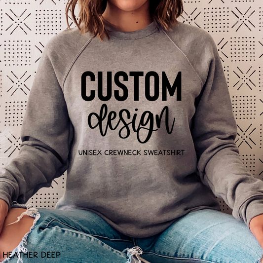 Custom Design - Adult Unisex Crewneck Sweatshirt