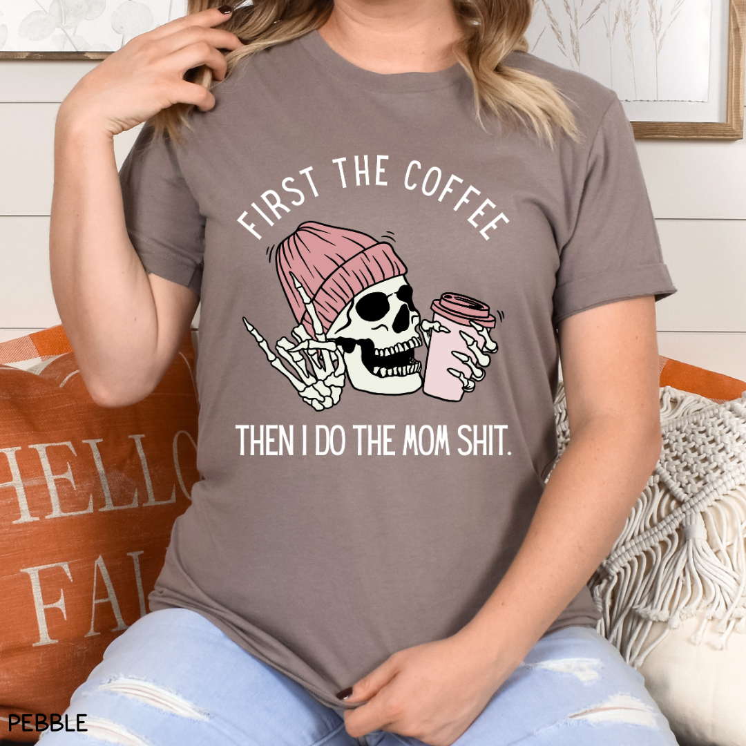 Halloween - Adult Tee - First Coffee Then Mom Shit