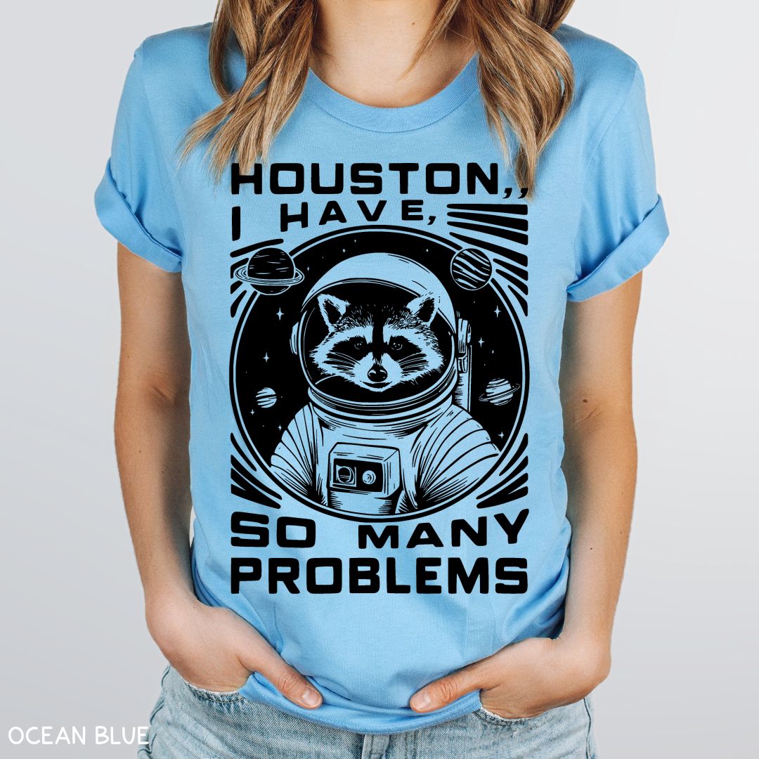 Houston I have So Many Problems - Unisex Adult Tee